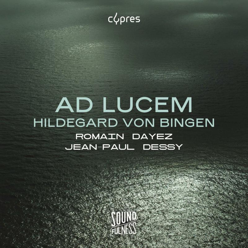 Picture of Romain Dayez; Jean-Paul Dessy - Hildegard von Bingen: Ad Lucem