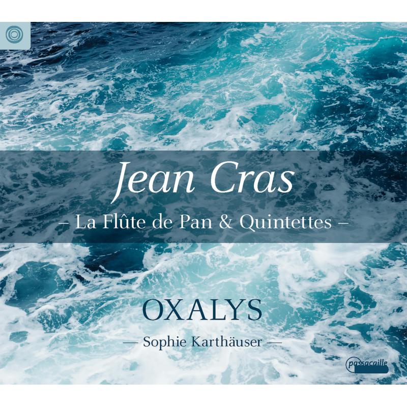 Picture of Oxalys; Sophie Karthauser - Jean Cras: La FLute De Pan & Quintettes