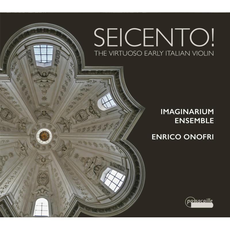 Picture of Imaginarium Ensemble; Enrico Onofri - SEICENTO! The Virtuoso Early Italian Violin