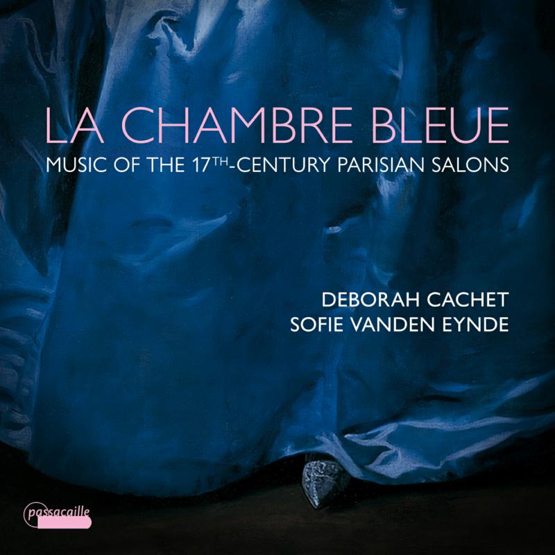 Picture of Deborah Cachet; Sofie Vanden Eynde - La Chambre Bleue - Music from the 17th-century Parisian salons