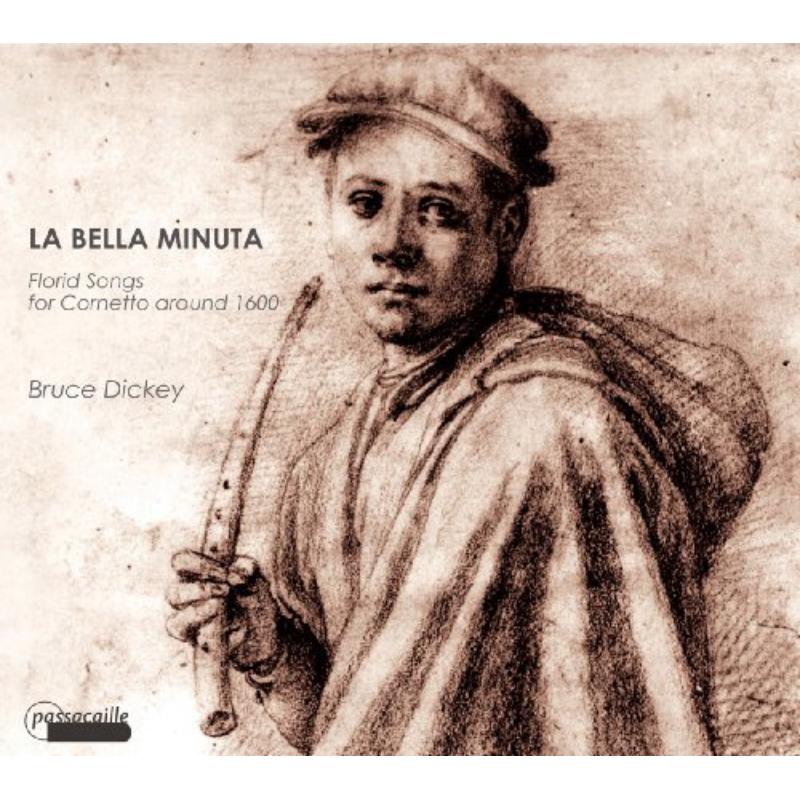Picture of Dickey;Tamminga;Pasetto;Bortolotto;Rasi;Cleary - La Bella Minuta- Florid Songs for Cornetto ca.1600