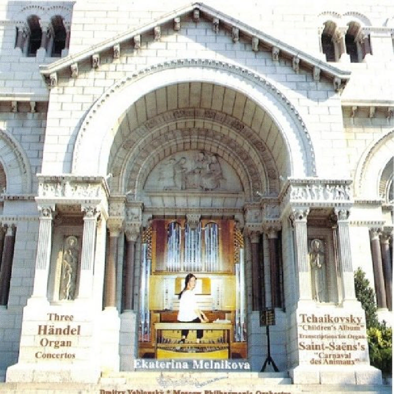 Picture of Ekaterina Melnikova - Three Handel Organ Concertos; Tchaikovsky: Children's Album; Saint-Saens: Carnaval du Animaux