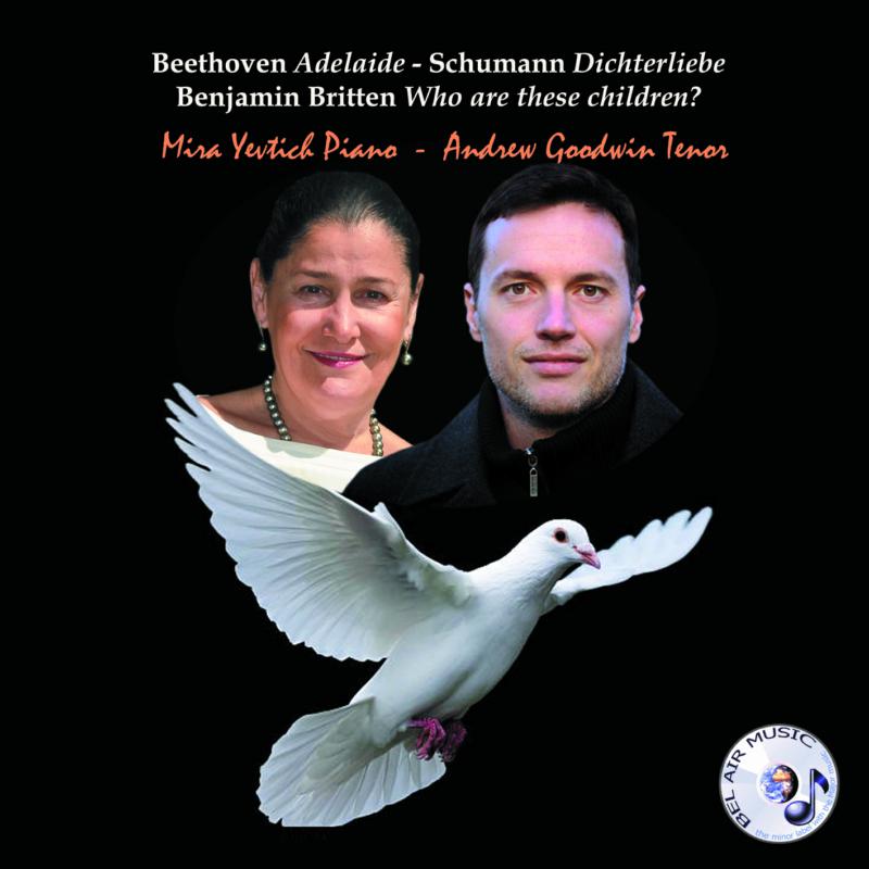 Picture of Andrew Goodwin & Mira Yevtich - Beethoven: Adelaide, Schumann: Dichterliebe, Briitten: Who Are These Children?