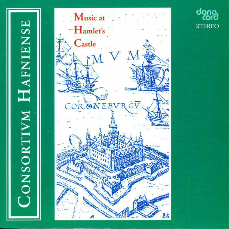 Picture of Consortium Hafniense - Brade, Pederson, Dowland: Music At Hamlets Castle