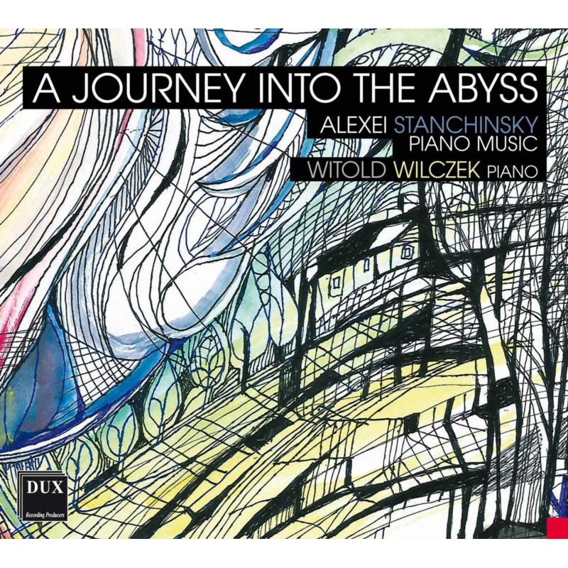 Picture of Witold Wilczek - A Journey Into The Abyss - Alexei Stanchinsky: Piano Music