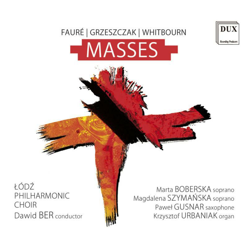 Picture of Lodz Philharmonic Choir & Dawid Ber - Faure, Grzeszczak, Whitbourn: Masses