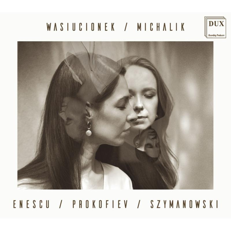 Picture of Malgorzata Wasiucionek & Sylwia Michalik - Enescu, Prokofiev, Szymanowski
