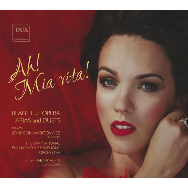 Picture of Magdalena Dobrowolska, Renata Johnson-Wojtowicz, Aleksandra Kalicka, Lviv National Philharmonic Symphony Orchestra & Serhij Chorowec - Ah! Mia Vita! - Beautiful Opera Arias and Duets