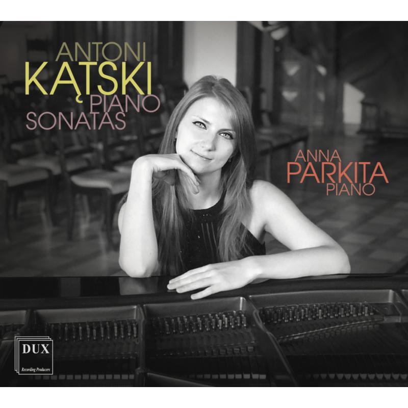 Picture of Anna Parkita - Antoni Katski: Piano Sonatas