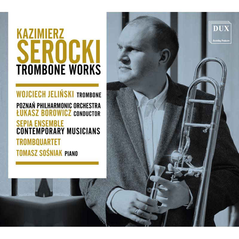 Picture of Wojciech Jelinski; Poznan Philharmonic Orchestra; Lukasz Borowicz; Sepia Ensemble Contemporary Musicians; Trombquartett; Tomasz Sosniak - Kazimierz Serocki: Trombone Works