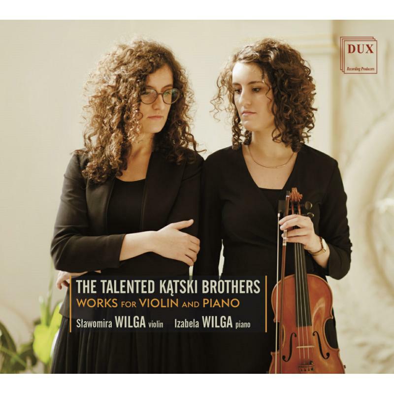 Picture of Slawomira Wilga & Izabela Wilga - The Talented Katski Brothers: Works for Violin and Piano