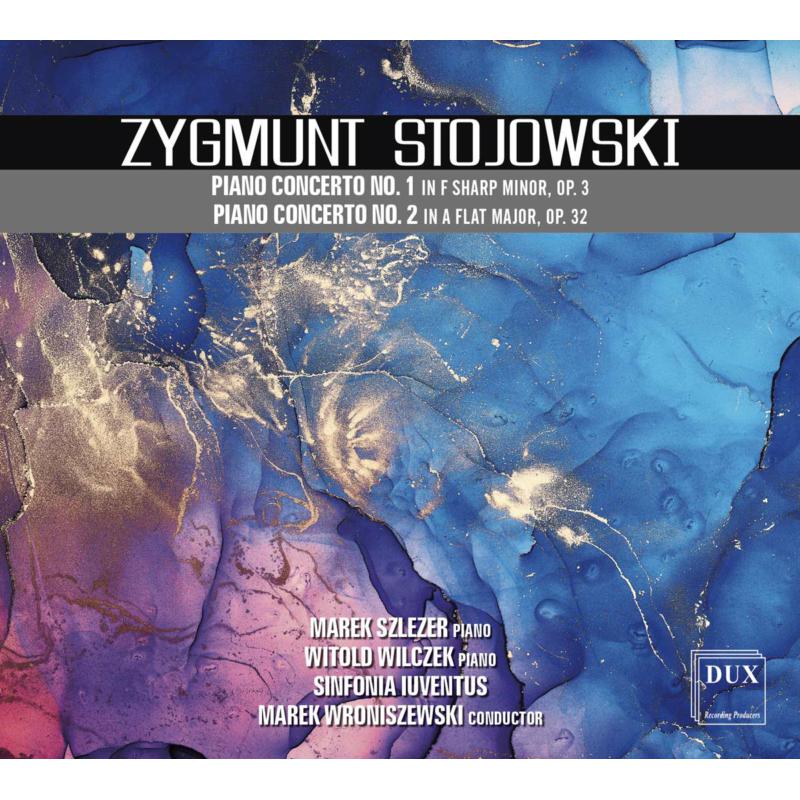 Picture of Marek Szlezer, Witold Wilczek, Jerzy Semkow Polish Sinfonia Iuventus Orchestra & Marek Wroniszewski - Zygmunt Stojowski: Piano Concertos Nos. 1 & 2