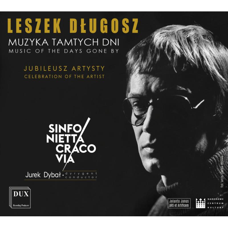 Picture of Sinfonietta Cracovia Orchestra, Jurek Dybal, Andrzej Zarycki - Leszek Dlugosz: Music Of The Days Gone By