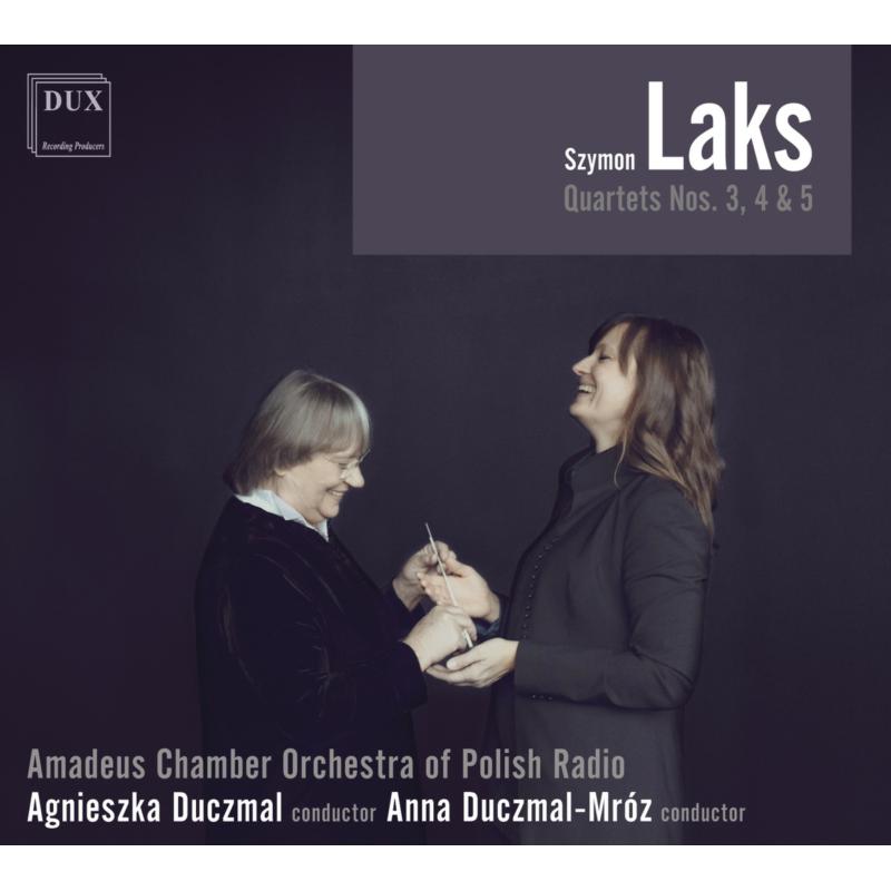 Picture of Amadeus Chamber Orchestra Of Polish Radio, Agnieszka Duczmal, Anna Duczmal-Mroz - Szymon Laks: Quartets Nos. 3, 4 & 5