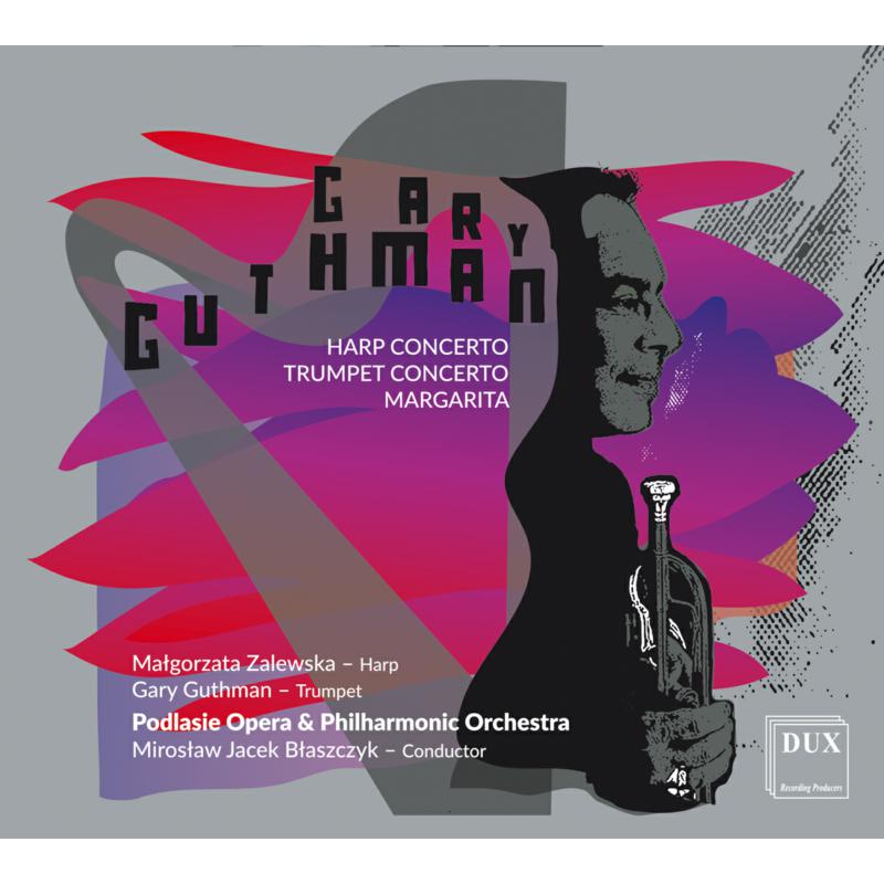 Picture of Podlasie Opera & Philharmonic Orchestra; Miroslaw Jacek Blaszczyk; Malgorzata Zalewska; Gary Guthman - Guthman: Concerto Romantico for Harp, Trumpet Concerto & Margarita