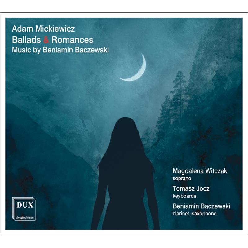 Picture of Magdalena Witczal; Tomasz Jocz; Beniamin Baczewski - Mickiewicz: Ballads & Romances to Music by Beniamin Baczewski