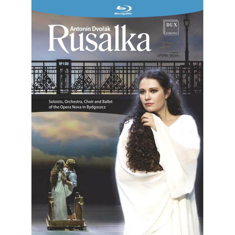 Picture of Ewa Banasiak, Darina Gapicz, Lidia Golinska, Jacek Greszta, The Choir, Ballet & Orchestra of the Opera Nova in Bygdoszcz & Maciej Figas - Antonin Dvorak: Rusalka (Blu-Ray)