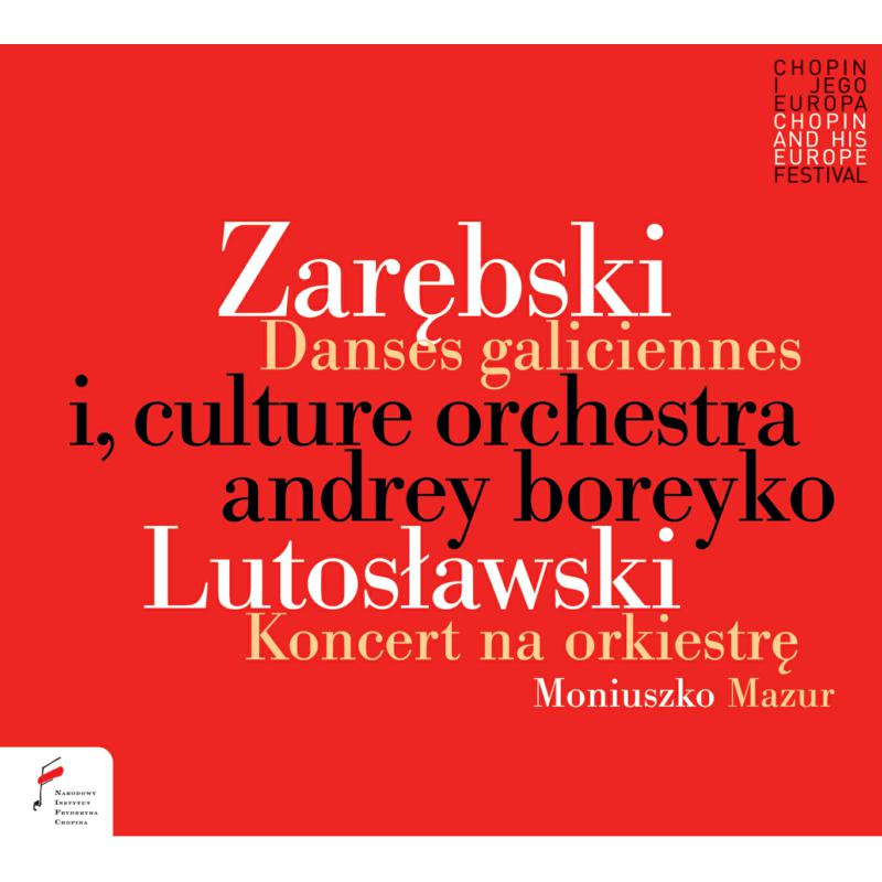 Picture of I, Culture Orchestra & Andrey Boreyko - Zarebski: Danses galiciennes, Lutos?awski. Concerto for Orchestra