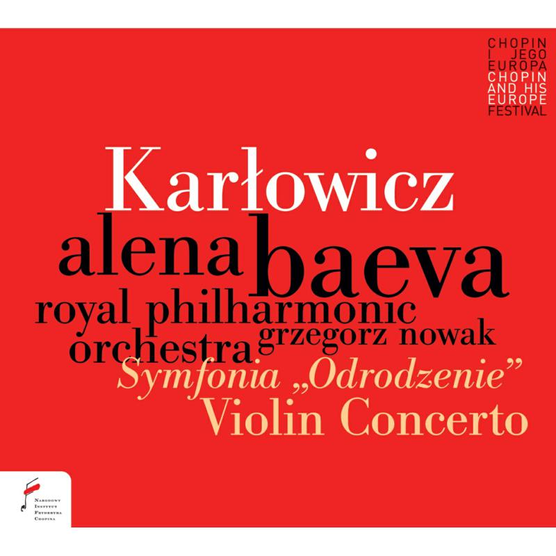 Picture of Alena Baeva; Royal Philharmonic Orchestra; Grzegorz Nowak - Karlowicz: Violin Concerto / Rebirth Symphony