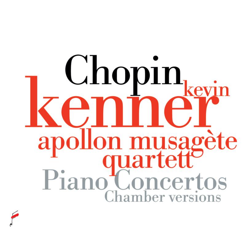 Picture of Kevin Kenner; Apollon Musigete Quartett - Chopin: Piano Concertos - Chamber Versions