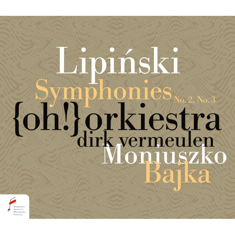 Picture of Oh! Orchestra; Dirk Vermeulen - Lipinski: Symphonies Nos. 2 and 3 & Moniuszko: Bajka