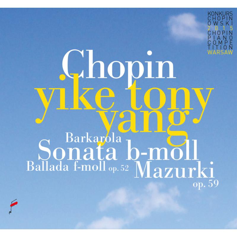 Picture of Yike Tony Yang - Chopin: Sonata b-moll / Ballada f-moll / Mazurki