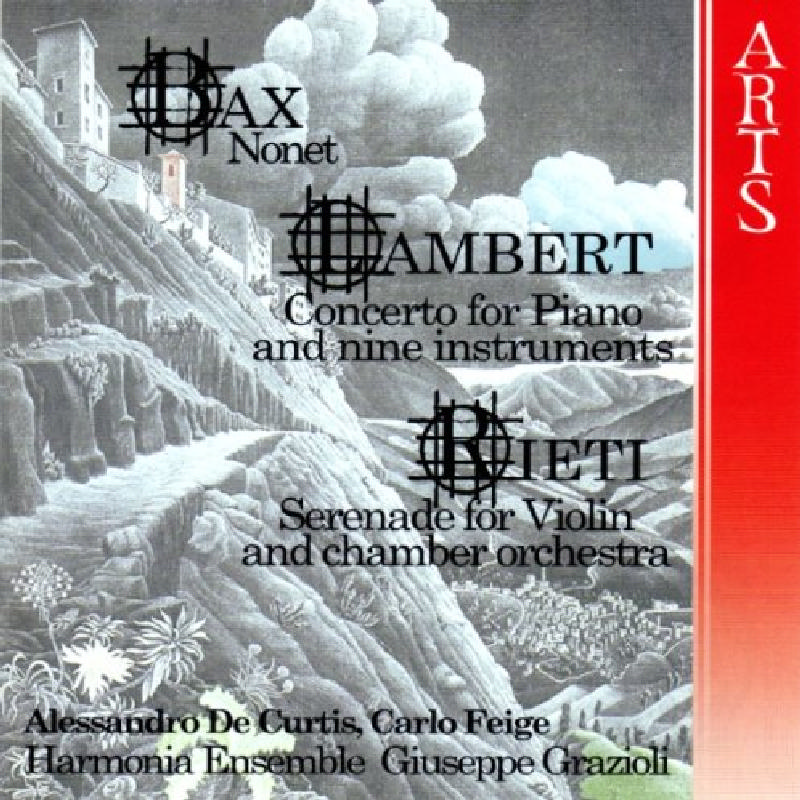 Picture of Harmonia Ensemble, Giuseppe Grazioli, Carlo Feige & Alessandro De Curtis - Bax: Nonet; Lambert: Concerto for Piano and Nine Instruments; Rieti: Serenade for Violin and Chamber Orchestra
