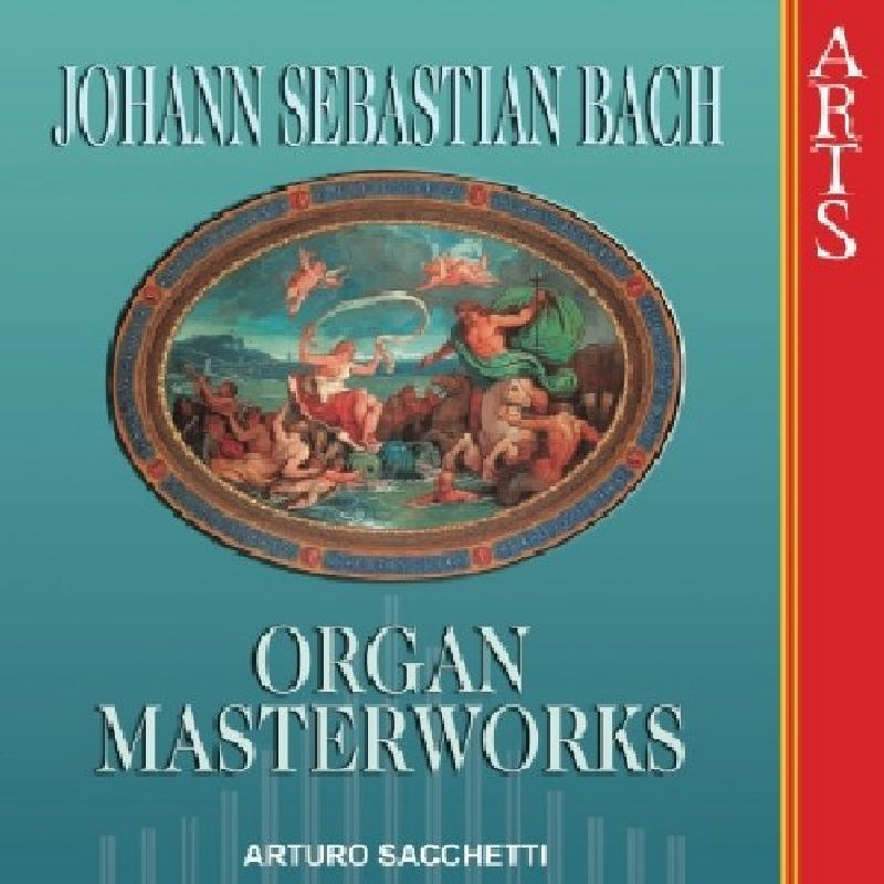 Picture of Arturo Sacchetti - Bach: Organ Masterworks