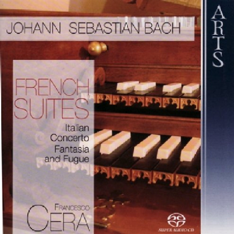 Picture of Francesco Cera - Bach: French Suites; Italian Concerto; Fantasia & Fugue