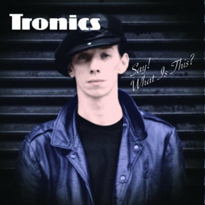 Picture of Tronics - Say Whats This