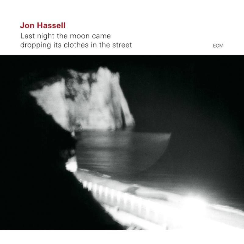 Picture of Jon Hassell - Last Night the Moon Came Dropping it's Clothes in the Street