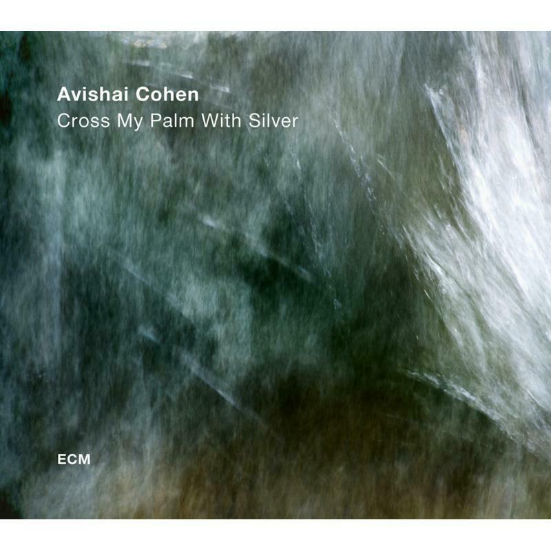 Picture of Avishai Cohen Quartet - Cross My Palm With Silver