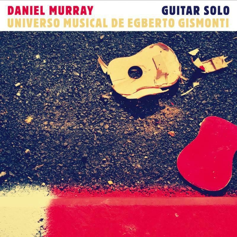 Picture of Daniel Murray - Solo Guitar: Univero Musical De Egberto Gismonti