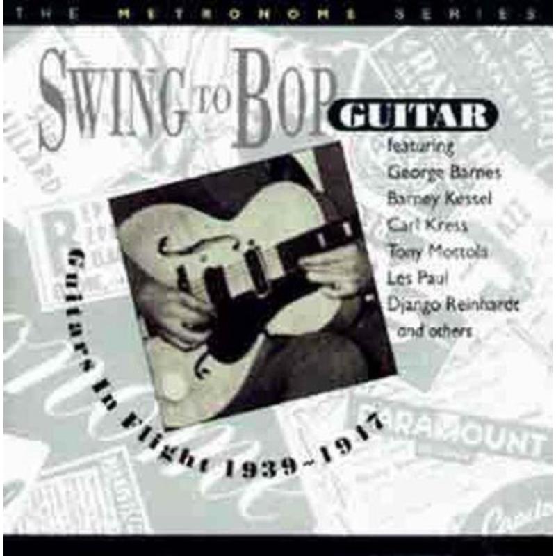 Picture of Various Artists - Swing to Bop: Guitars in Flight 1939-1947