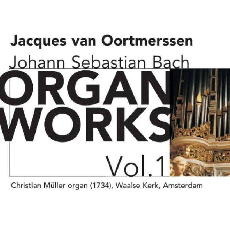 Picture of Jacques van Oortmerssen - J.S. Bach: Organ Works, Vol. 1