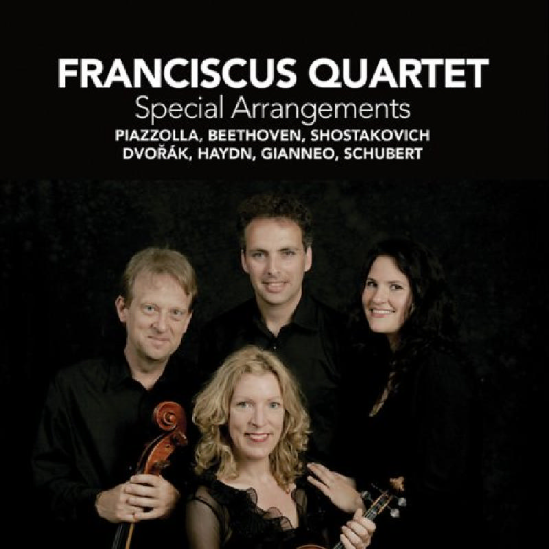 Picture of Franciscus Quartet - Special Arrangements of Piazzolla, Beethoven, Shostakovich, Dvorak, Haydn, Gianneo & Schubert