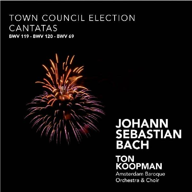 Picture of KOOPMAN/AMSTERDAM BAROQUE - J.S. Bach - Town Council Election Cantatas - BWV 119, 120, 6