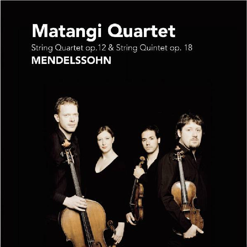 Picture of Matangi Quartet - Mendelssohn: String Quartet Op. 12; String Quintet Op. 18