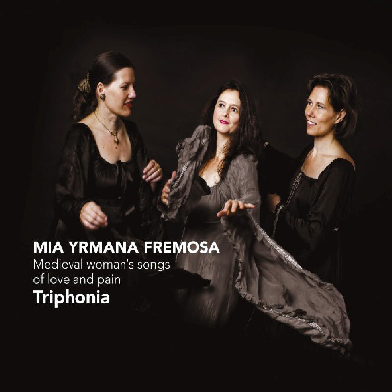 Picture of TRIPHONIA - Mia Yrmana Fremosa  - Medieval woman's songs of love and pai