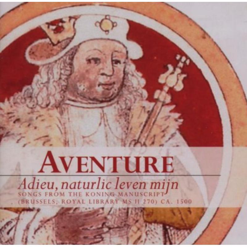 Picture of Ensemble Aventure - Adieu, naturlic leven mijn: Songs from the Koning Manuscript