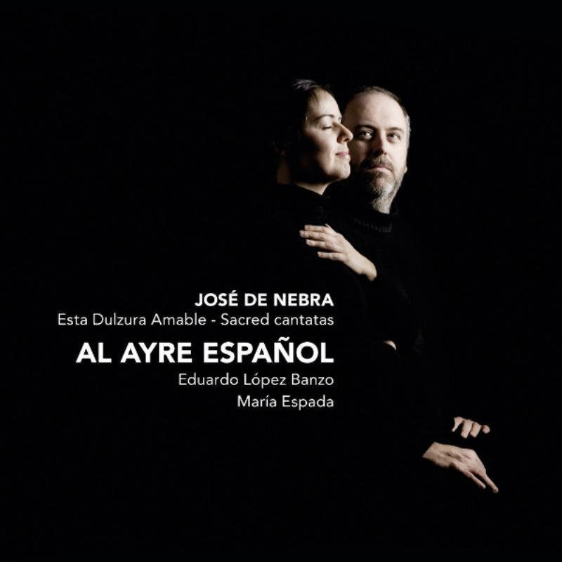 Picture of Al Ayre Espa�ol, Eduardo L�pez Banzo & Mar�a Espada - Jos� De Nebra: Esta Dulzura Amable - Sacred Cantatas