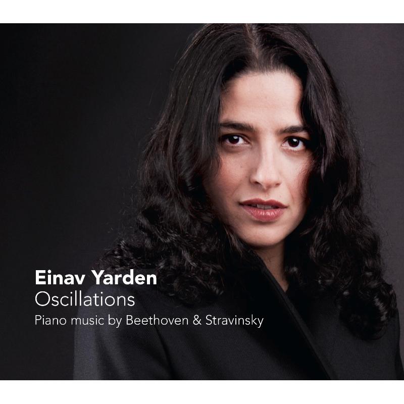 Picture of Einav Yarden - Oscillations: Piano Music By Beethoven & Stravinsky