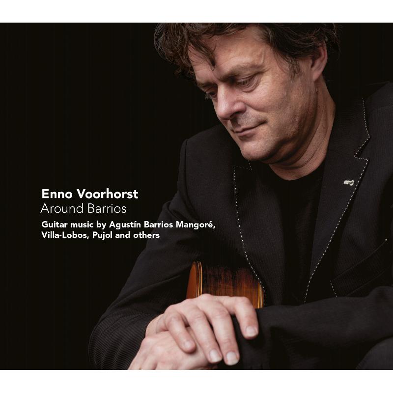 Picture of Enno Voorhorst - Around Barrios - Guitar Music by Barrios, Villa-Lobos etc.