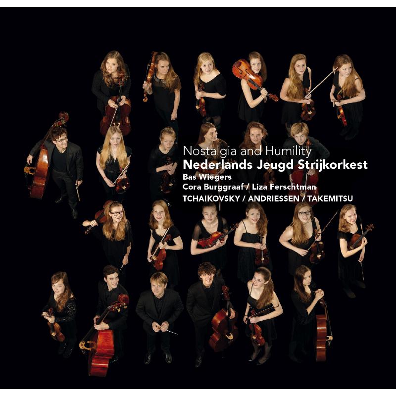 Picture of Netherlands Youth String Orchestra, Cora Burggraaf & Liza Ferschtman - Nostalgia and Humility - Tchaikovsky, Andriessen & Takemitsu