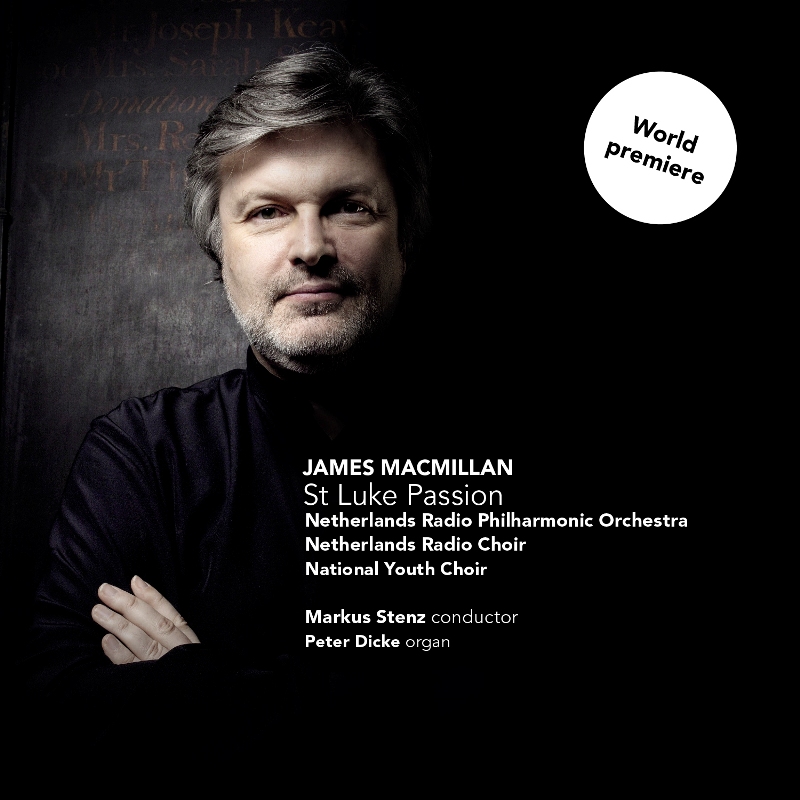 Picture of Netherlands Radio Philharmonic Orchestra & Markus Stenz - James MacMillan: St Luke Passion
