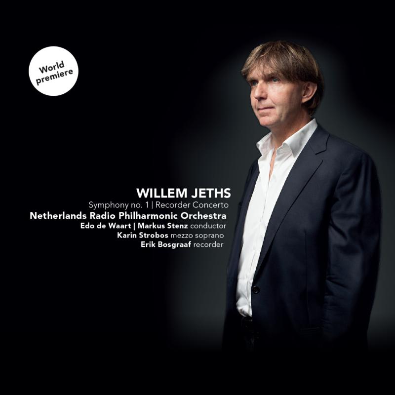 Picture of Netherlands Radio Philharmonic Orchestra, Edo de Waart & Markus Stenz - Willem Jeths: Symphony No. 1, Recorder Concerto