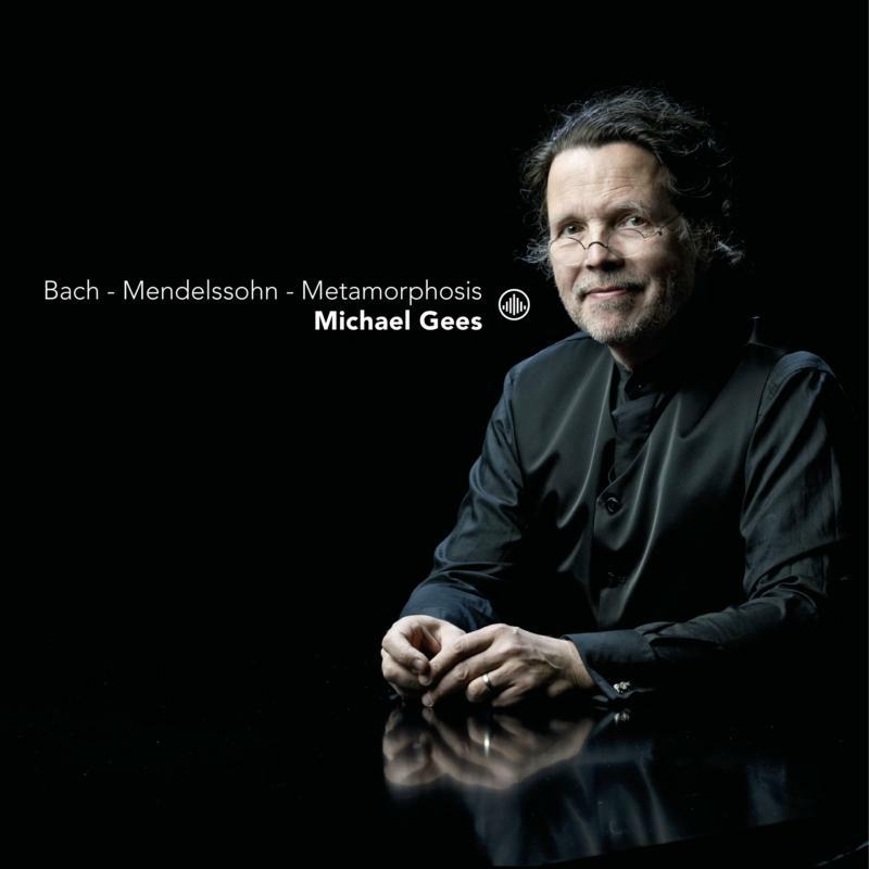Picture of Michael Gees - Bach - Mendelssohn - Metamorphosis
