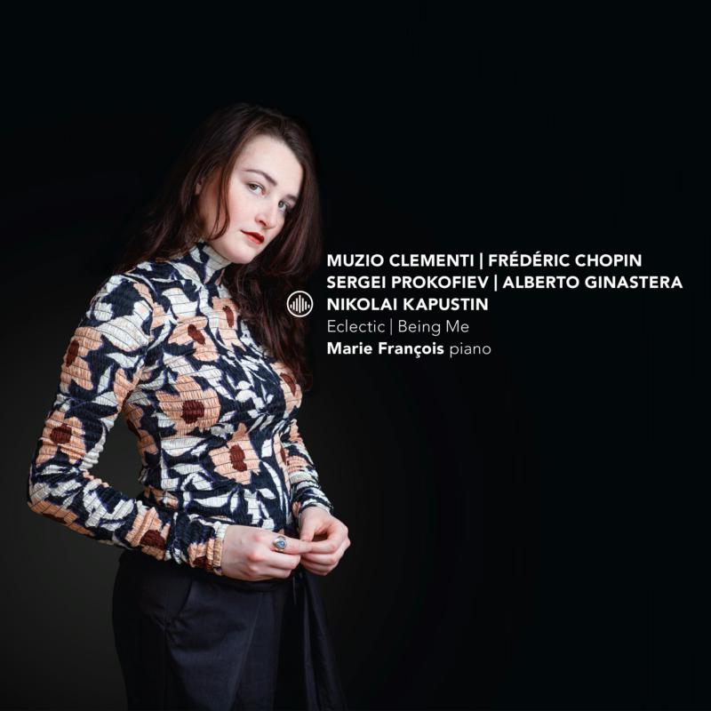 Picture of Marie Francois - Clementi, Chopin, Prokofiev, Ginastera, Kapustin: Eclectic - Being Me