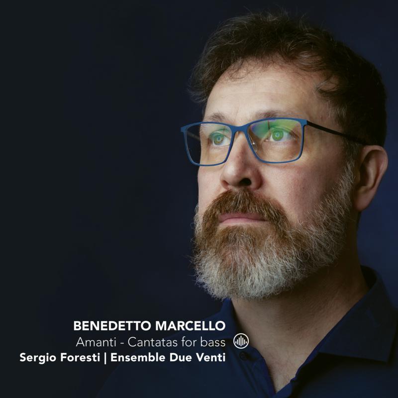 Picture of Sergio Foresti, Alessandro Trapasso, Ensemble Due Venti - Benedetto Marcello: Amanti - Cantatas For Bass