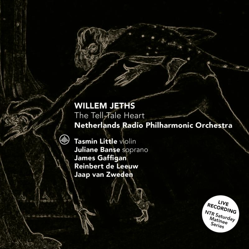 Picture of Tasmin Little, Juliane Banse, Netherlands Radio Philharmonic Orchestra, James Gaffigan, Jaap van Zweden & Reinbert de Leeuw - Willem Jeths: The Tell-tale Heart
